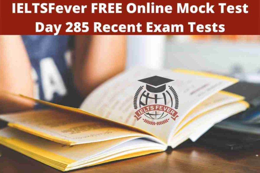 IELTSFever FREE Online Mock Test Day 285 Recent Exam Tests