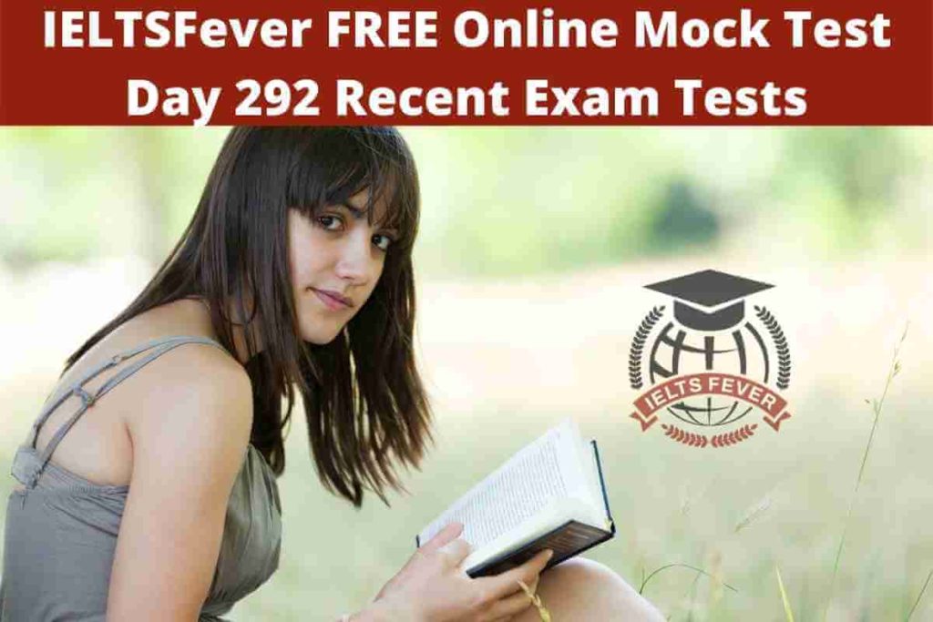 IELTSFever FREE Online Mock Test Day 292 Recent Exam Tests