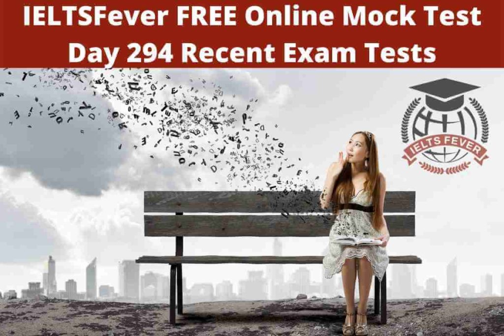 IELTSFever FREE Online Mock Test Day 294 Recent Exam Tests