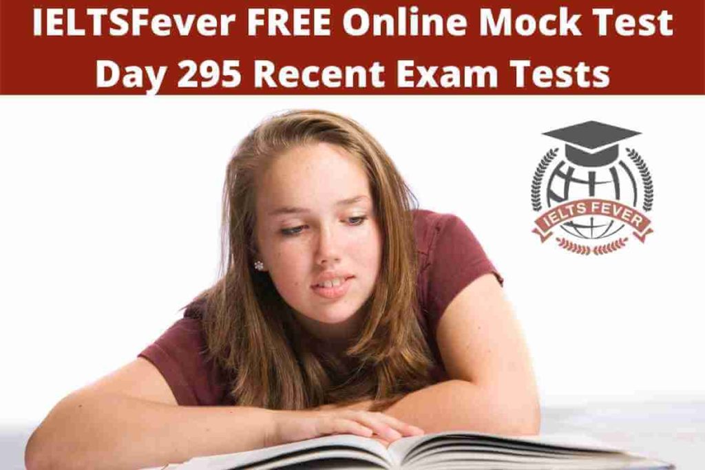 IELTSFever FREE Online Mock Test Day 295 Recent Exam Tests