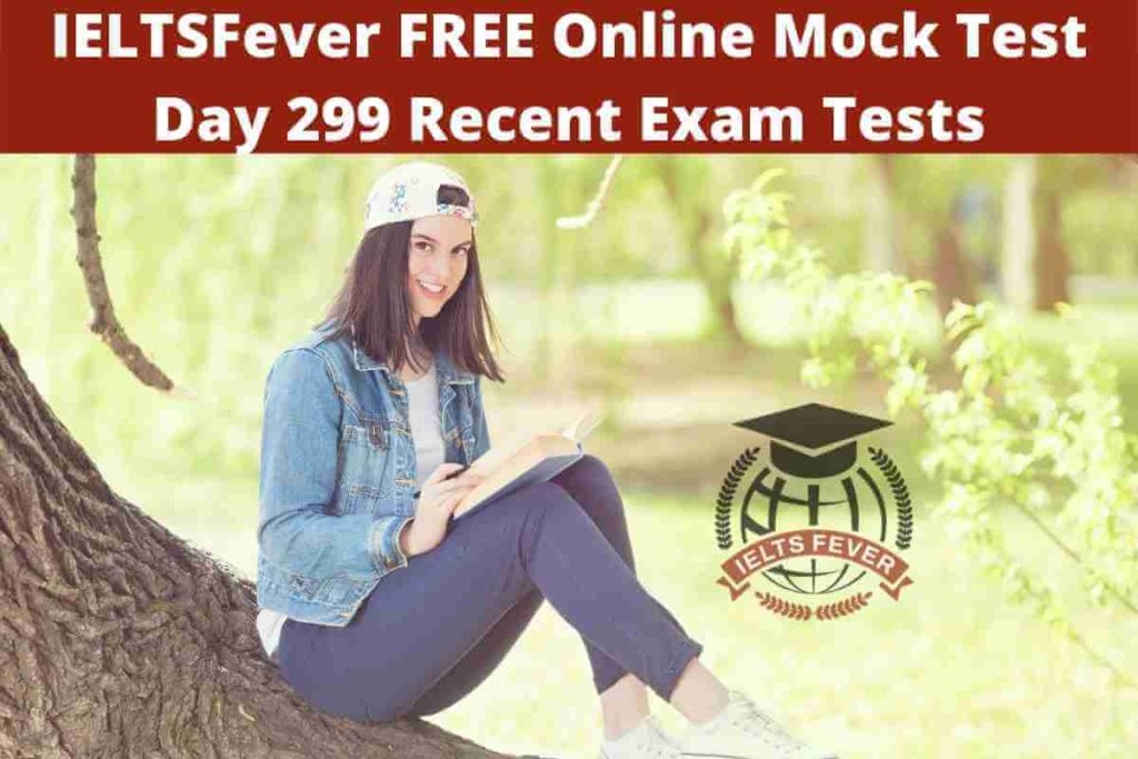 IELTSFever FREE Online Mock Test Day 299 Recent Exam Tests