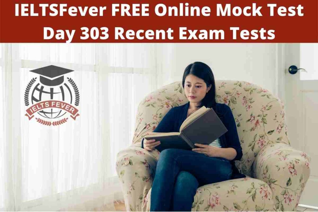 IELTSFever FREE Online Mock Test Day 303 Recent Exam Tests