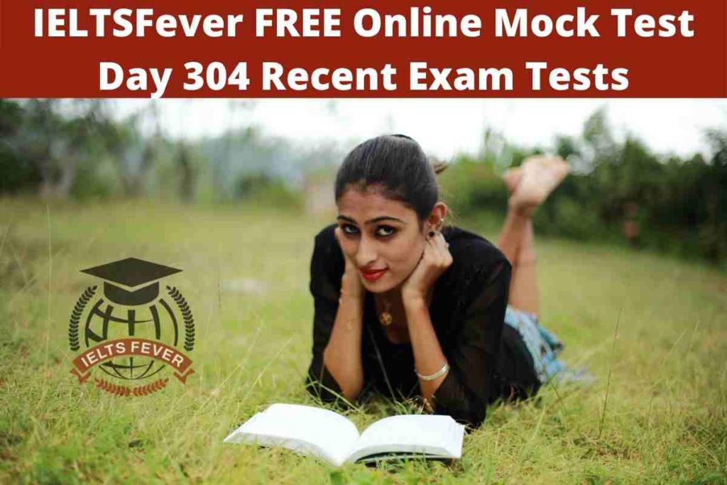 IELTSFever FREE Online Mock Test Day 304 Recent Exam Tests