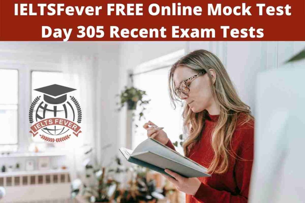 IELTSFever FREE Online Mock Test Day 305 Recent Exam Tests