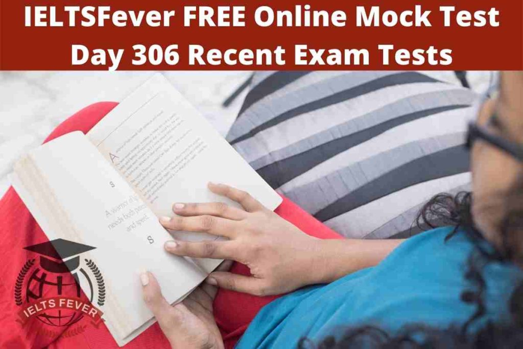 IELTSFever FREE Online Mock Test Day 306 Recent Exam Tests