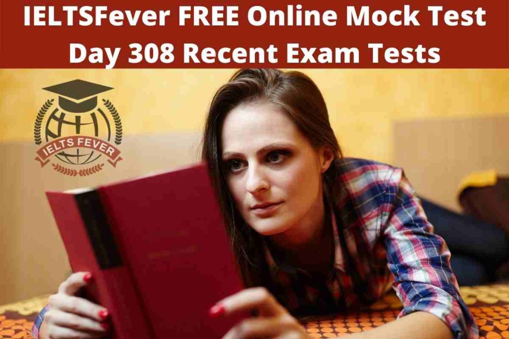IELTSFever FREE Online Mock Test Day 308 Recent Exam Tests
