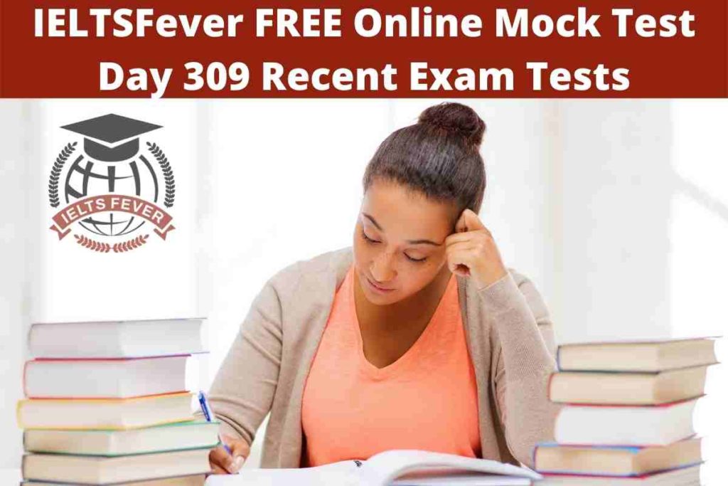IELTSFever FREE Online Mock Test Day 309 Recent Exam Tests