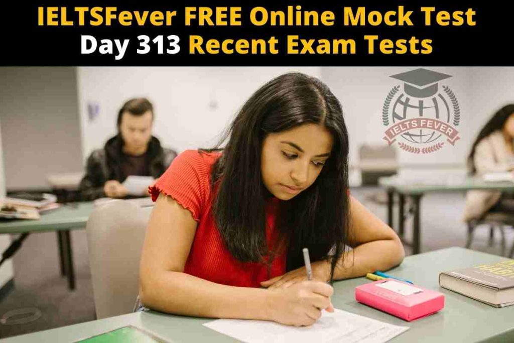 IELTSFever FREE Online Mock Test Day 313 Recent Exam Tests