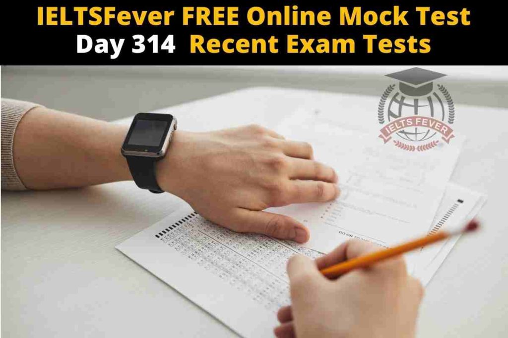 IELTSFever FREE Online Mock Test Day 314 Recent Exam Tests