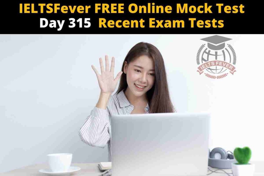 IELTSFever FREE Online Mock Test Day 315 Recent Exam Tests