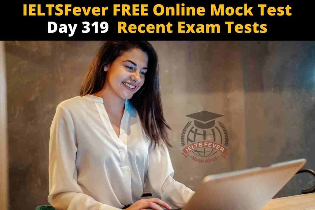 IELTSFever FREE Online Mock Test Day 319 Recent Exam Tests