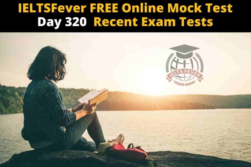 IELTSFever FREE Online Mock Test Day 320 Recent Exam Tests