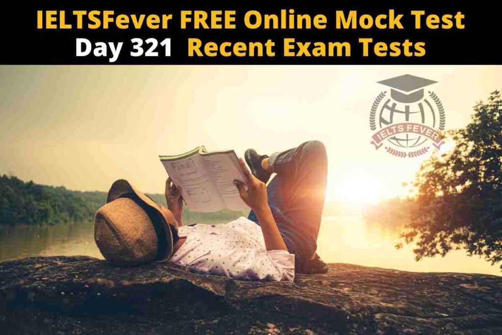 IELTSFever FREE Online Mock Test Day 321 Recent Exam Tests