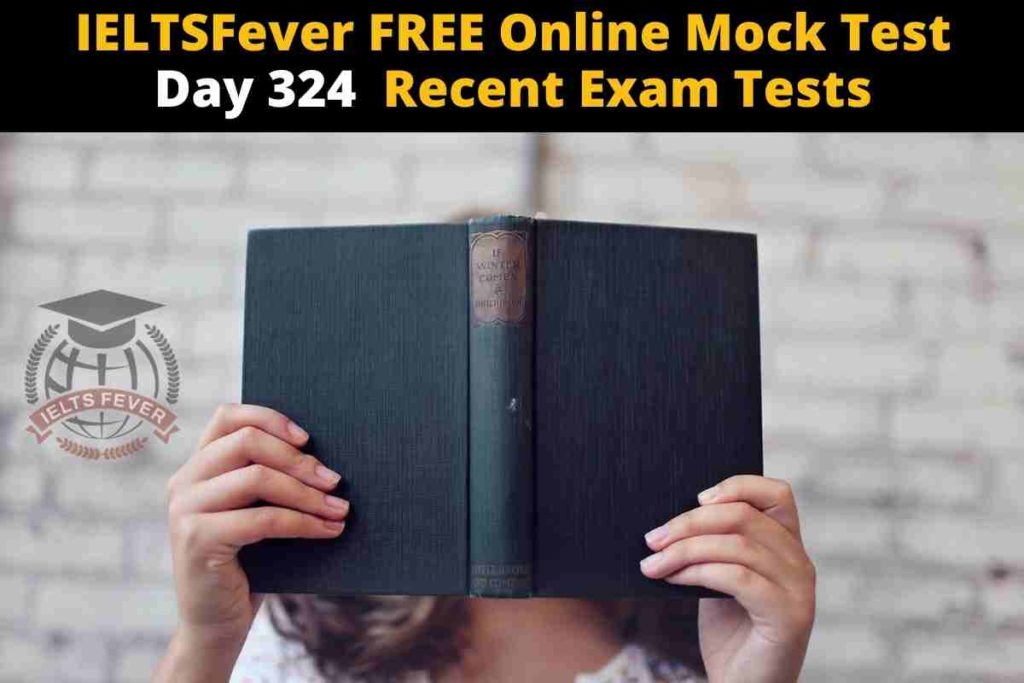 IELTSFever FREE Online Mock Test Day 324 Recent Exam Tests