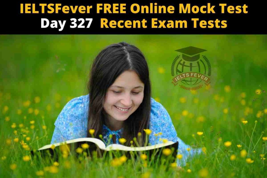 IELTSFever FREE Online Mock Test Day 327 Recent Exam Tests