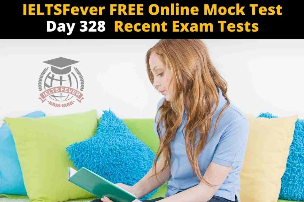 IELTSFever FREE Online Mock Test Day 328 Recent Exam Tests