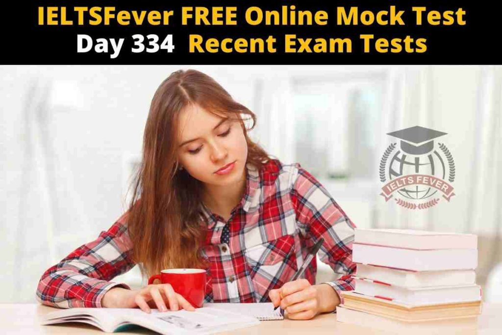IELTSFever FREE Online Mock Test Day 334 Recent Exam Tests