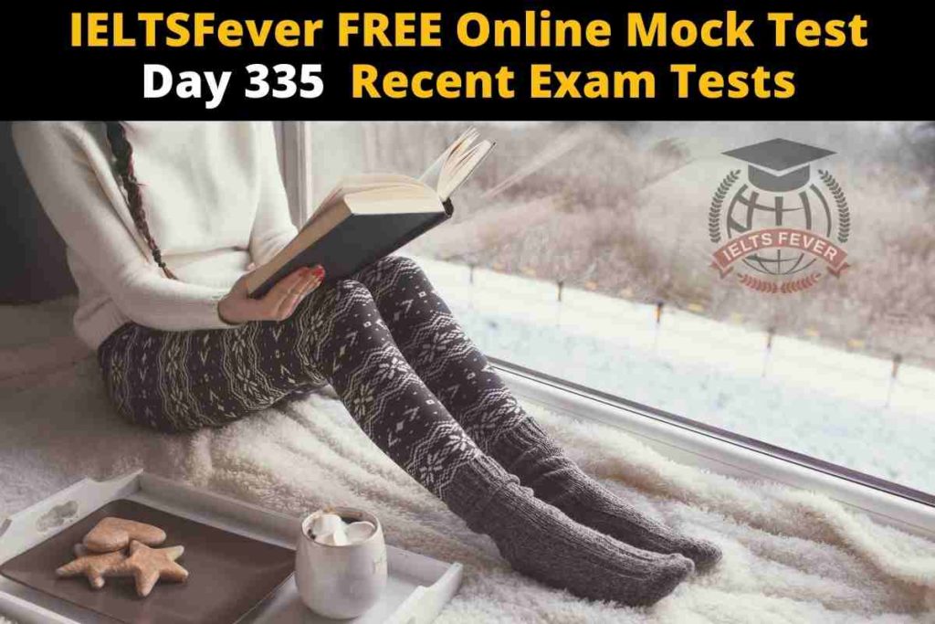 IELTSFever FREE Online Mock Test Day 335 Recent Exam Tests