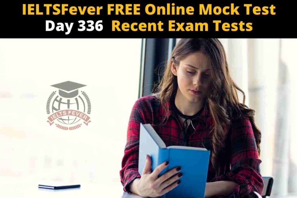 IELTSFever FREE Online Mock Test Day 336 Recent Exam Tests
