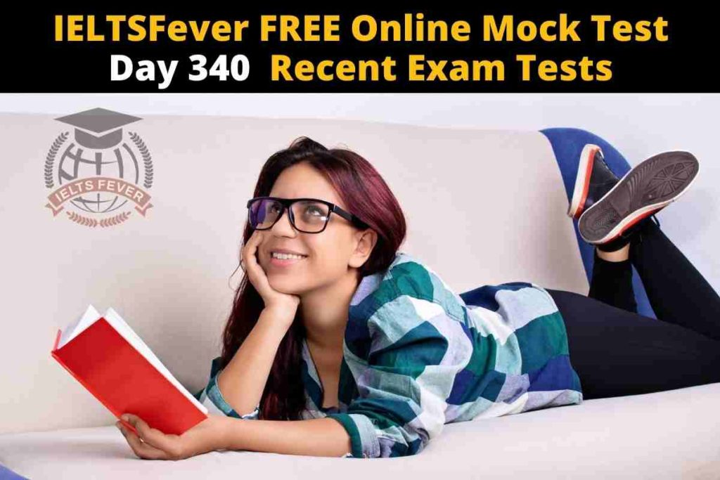IELTSFever FREE Online Mock Test Day 340 Recent Exam Tests