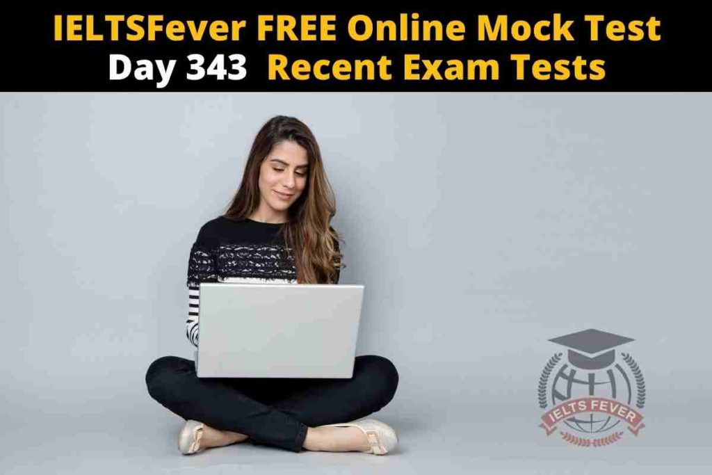 IELTSFever FREE Online Mock Test Day 343 Recent Exam Tests