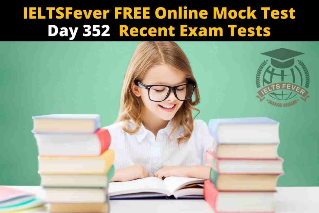 IELTSFever FREE Online Mock Test Day 352 Recent Exam Tests