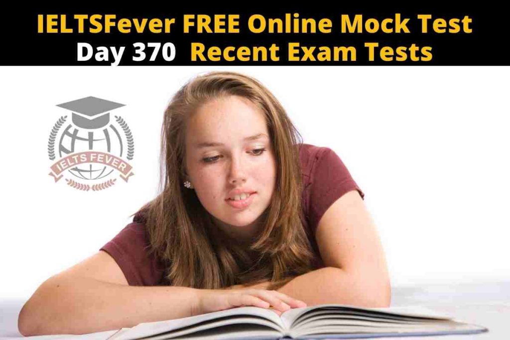 IELTSFever FREE Online Mock Test Day 370 Recent Exam Tests