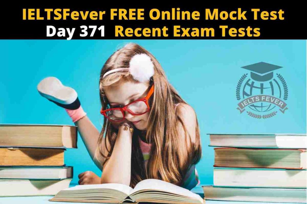 IELTSFever FREE Online Mock Test Day 371 Recent Exam Tests