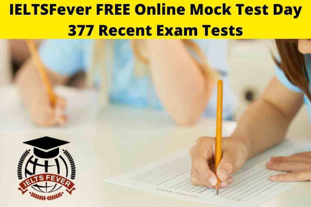 IELTSFever FREE Online Mock Test Day 377 Recent Exam Tests