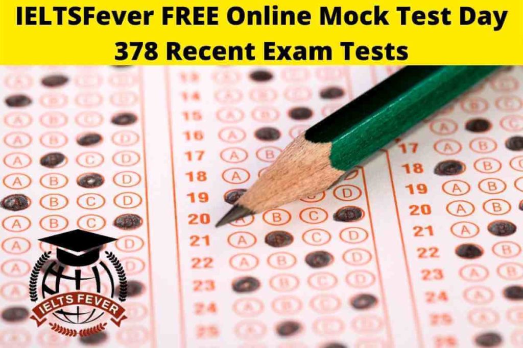 IELTSFever FREE Online Mock Test Day 378 Recent Exam Tests
