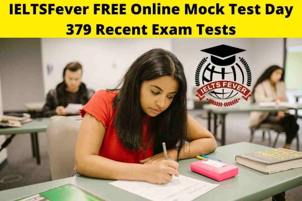 IELTSFever FREE Online Mock Test Day 379 Recent Exam Tests