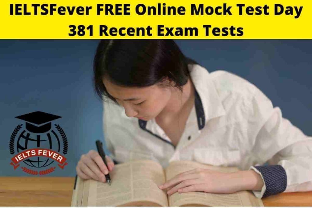 IELTSFever FREE Online Mock Test Day 381 Recent Exam Tests