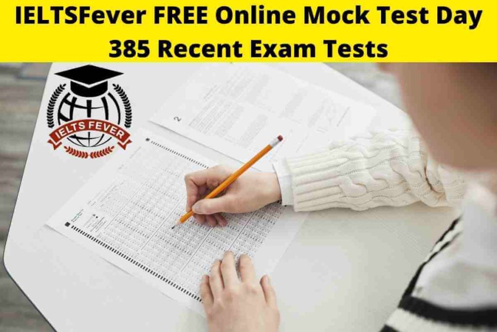 IELTSFever FREE Online Mock Test Day 385 Recent Exam Tests