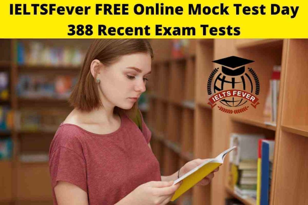 IELTSFever FREE Online Mock Test Day 388 Recent Exam Tests