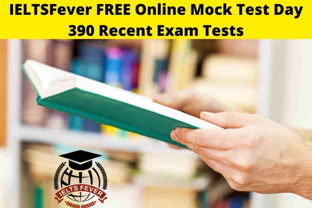 IELTSFever FREE Online Mock Test Day 390 Recent Exam Tests