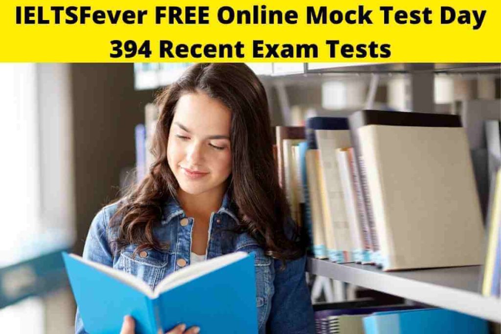 IELTSFever FREE Online Mock Test Day 394 Recent Exam Tests