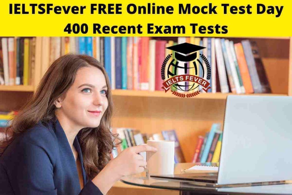 IELTSFever FREE Online Mock Test Day 400 Recent Exam Tests