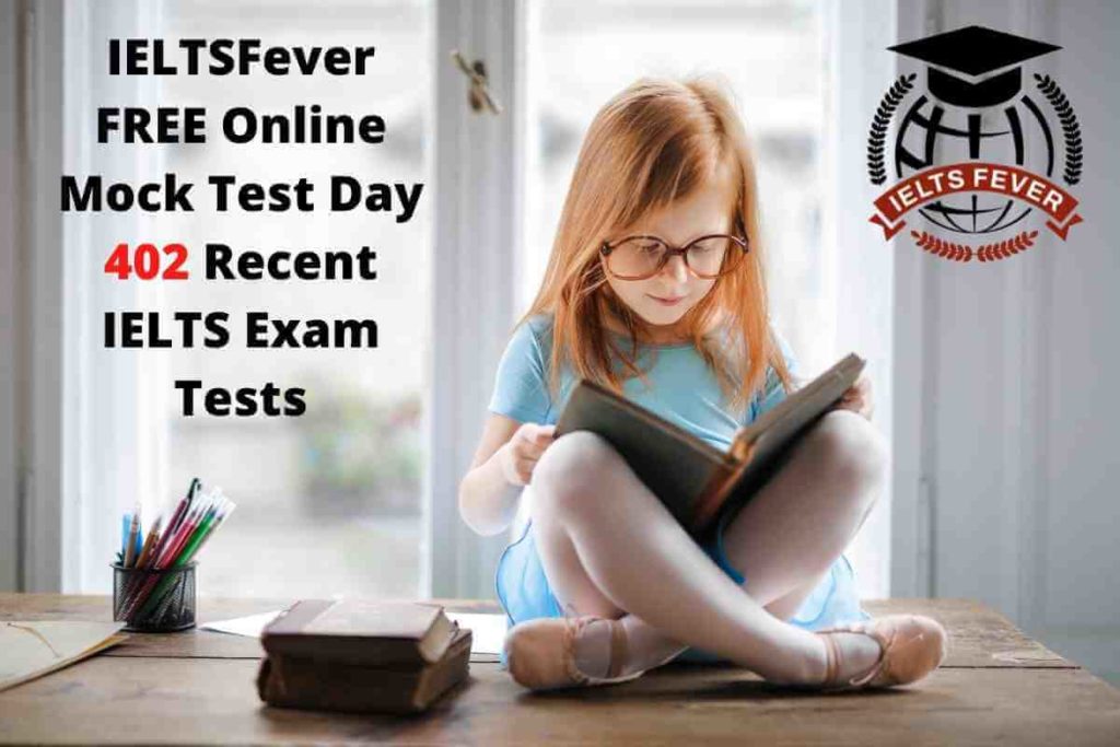IELTSFever FREE Online Mock Test Day 402 Recent IELTS Exam Tests