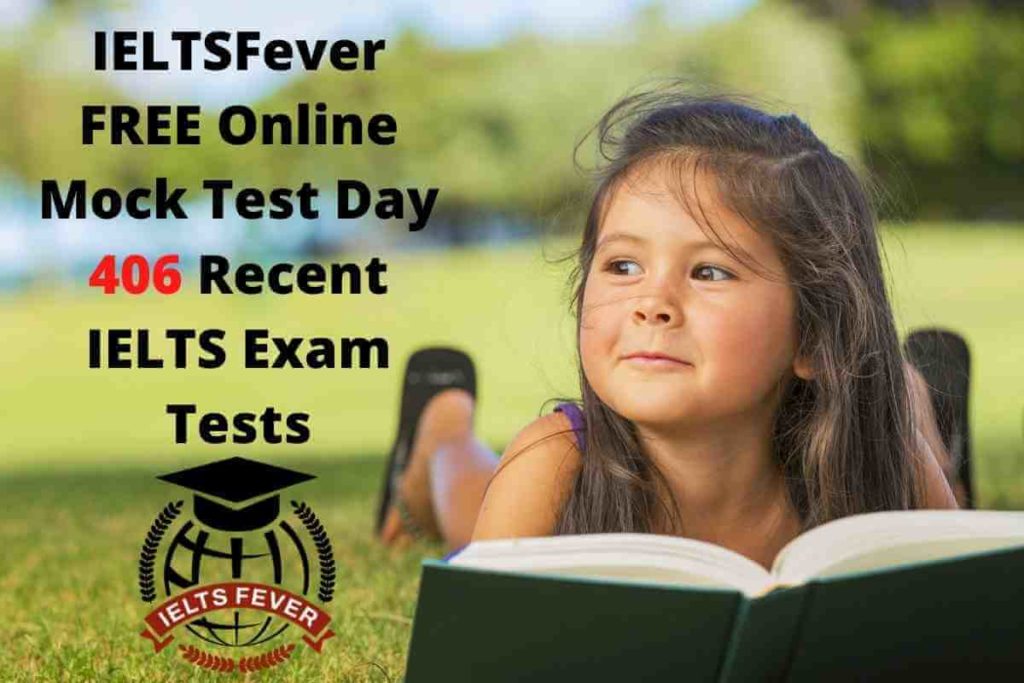 IELTSFever FREE Online Mock Test Day 406 Recent IELTS Exam Tests