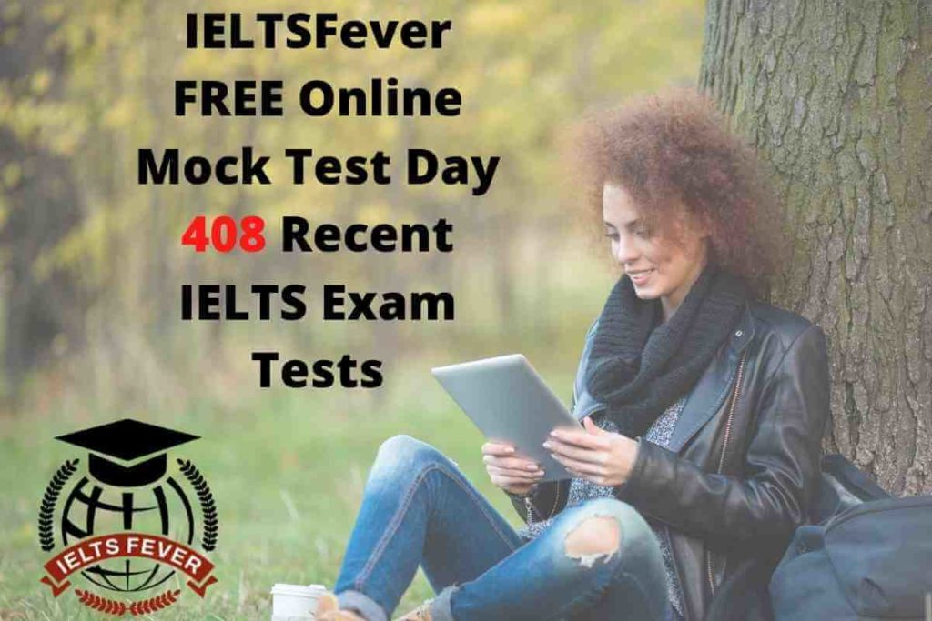 IELTSFever FREE Online Mock Test Day 408 Recent IELTS Exam Tests