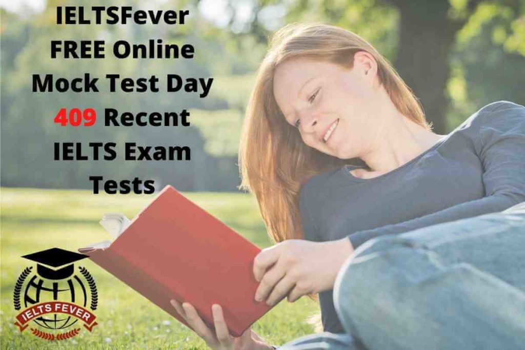 IELTSFever FREE Online Mock Test Day 409 Recent IELTS Exam Tests