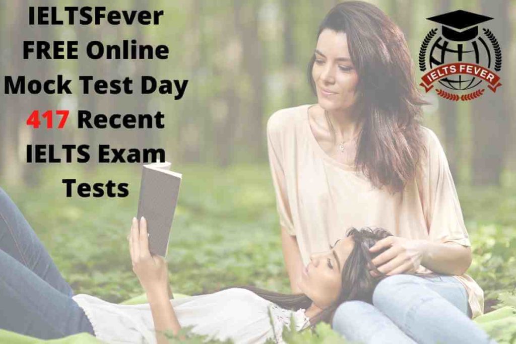IELTSFever FREE Online Mock Test Day 417 Recent IELTS Exam Tests