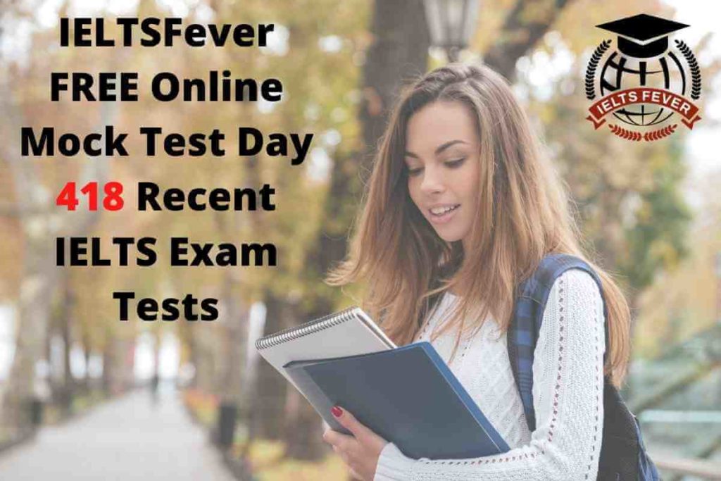 IELTSFever FREE Online Mock Test Day 418 Recent IELTS Exam Tests
