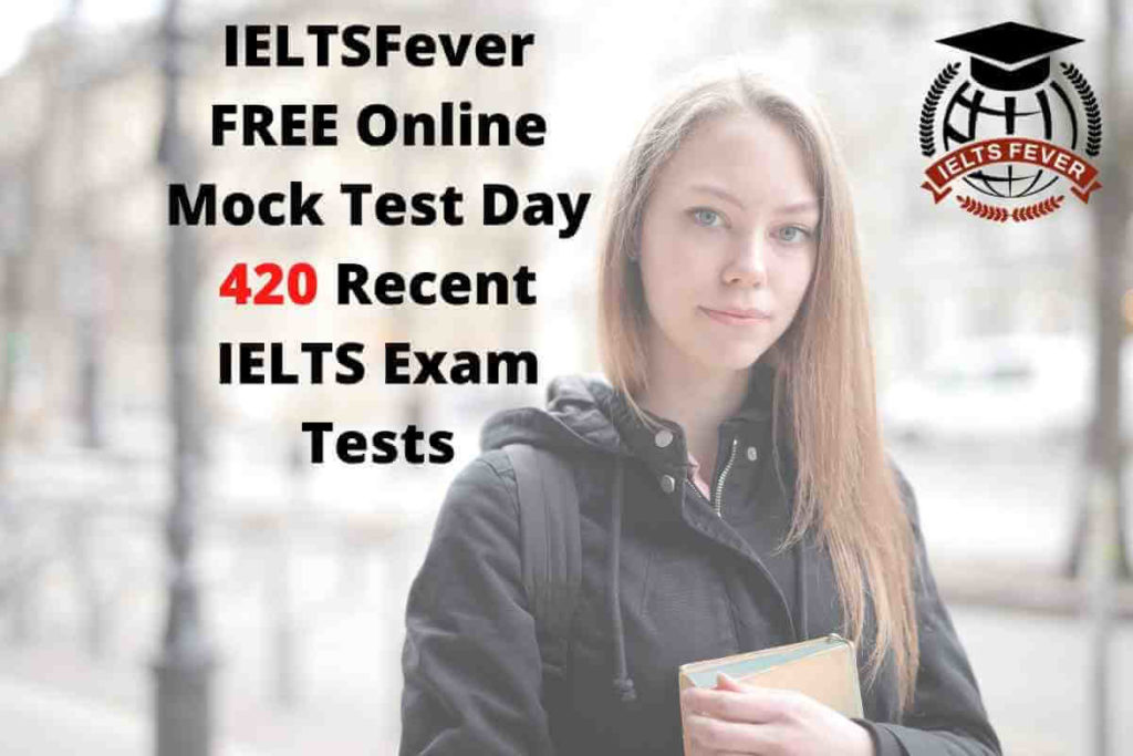 IELTSFever FREE Online Mock Test Day 420 Recent IELTS Exam Tests