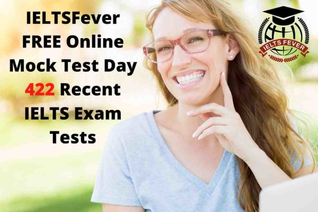 IELTSFever FREE Online Mock Test Day 422 Recent IELTS Exam Tests
