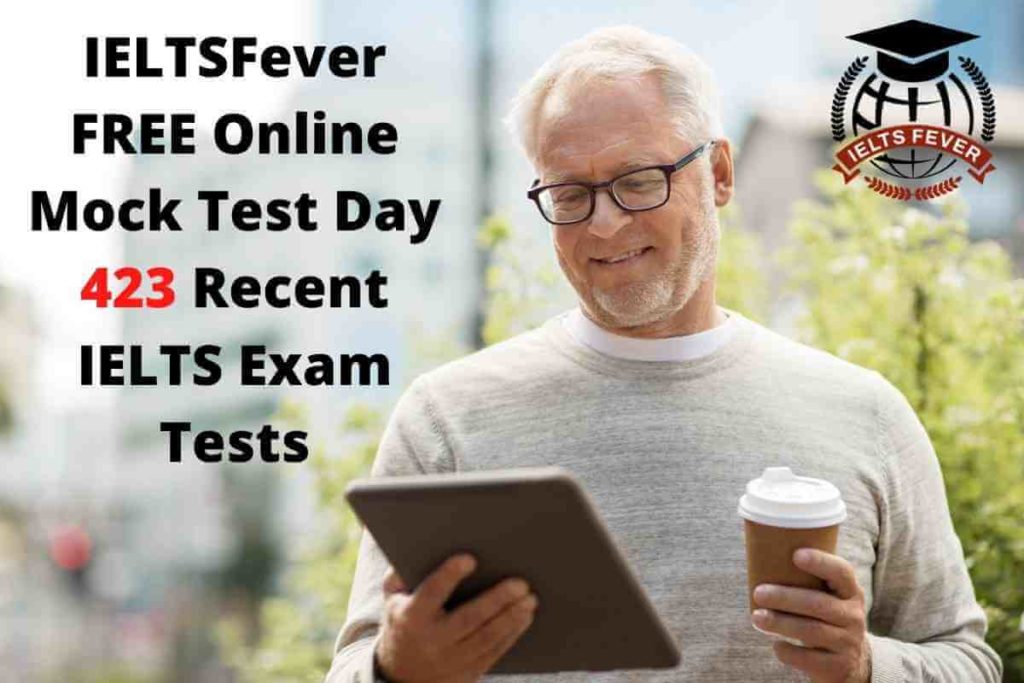 IELTSFever FREE Online Mock Test Day 423 Recent IELTS Exam Tests
