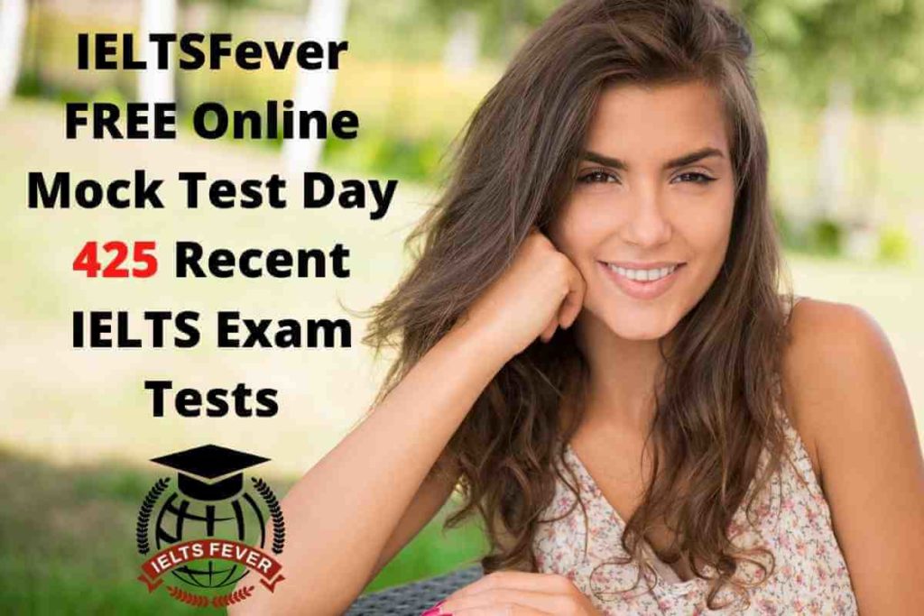 IELTSFever FREE Online Mock Test Day 425 Recent IELTS Exam Tests
