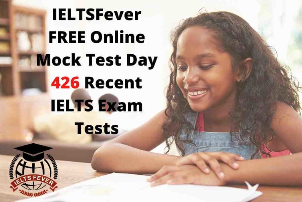 IELTSFever FREE Online Mock Test Day 426 Recent IELTS Exam Tests