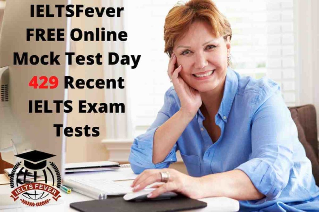 IELTSFever FREE Online Mock Test Day 429 Recent IELTS Exam Tests
