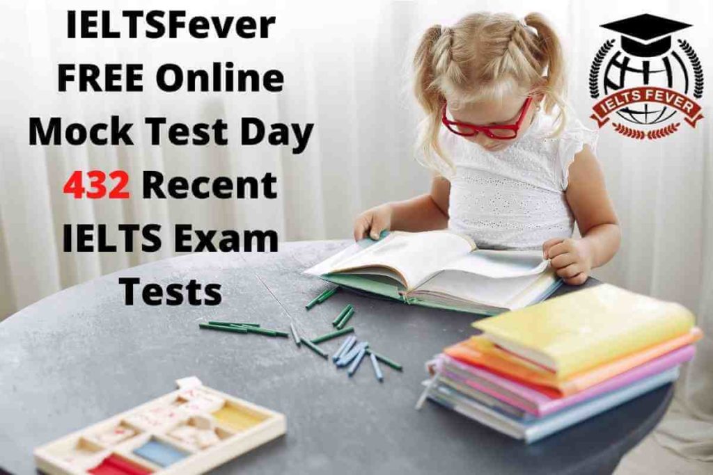 IELTSFever FREE Online Mock Test Day 432 Recent IELTS Exam Tests